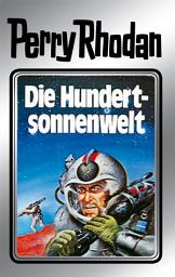 Icon image Perry Rhodan 17: Die Hundertsonnenwelt (Silberband): 5. Band des Zyklus "Die Posbis"