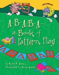 Icon image A-B-A-B-A—a Book of Pattern Play