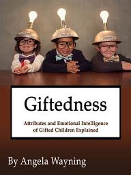 Icon image Giftedness: Attributes and Emotional Intelligence of Gifted Children Explained