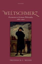 Icon image Weltschmerz: Pessimism in German Philosophy, 1860-1900