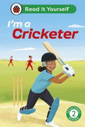 Icon image I'm a Cricketer: Read It Yourself - Level 2 Developing Reader