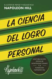 Icon image La Ciencia Del Logro Personal (The Science of Personal Achievement): Una Publicación Oficial De Nightingale Conant Y La Fundación Napoleon Hill