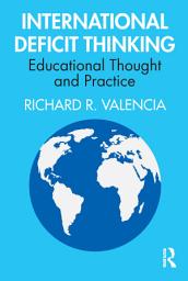 Icon image International Deficit Thinking: Educational Thought and Practice