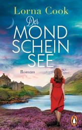 Icon image Der Mondscheinsee: Roman. Packend und romantisch − der neue Roman der englischen Bestsellerautorin