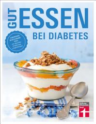 Icon image Gut essen bei Diabetes: Großer Ratgeberteil mit aktuellen Ernährungsempfehlungen, Ausgabe 2