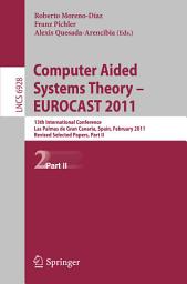 Icon image Computer Aided Systems Theory -- EUROCAST 2011: 13th International Conference, Las Palmas de Gran Canaria, Spain, February 6-11, 2011, Revised Selected Papers, Part II