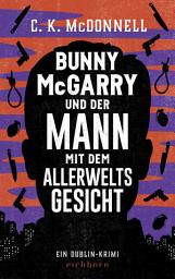 Icon image Bunny McGarry und der Mann mit dem Allerweltsgesicht: Ein Dublin-Krimi