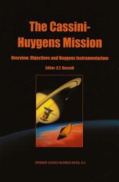 Icon image The Cassini-Huygens Mission: Volume 1: Overview, Objectives and Huygens Instrumentarium