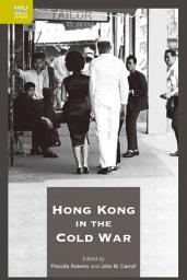 Icon image Hong Kong in the Cold War