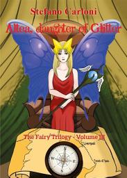 Icon image Altea, Daughter of Glitter. The Fairy Trilogy - Volume III: The Fairy Trilogy - Volume III