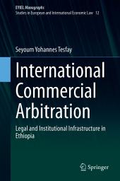 Icon image International Commercial Arbitration: Legal and Institutional Infrastructure in Ethiopia