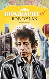 Icon image Biography of Bob Dylan