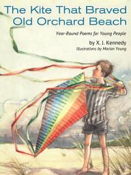 Icon image The Kite That Braved Old Orchard Beach: Year-Round Poems for Young People