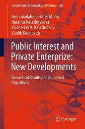 Icon image Public Interest and Private Enterprize: New Developments: Theoretical Results and Numerical Algorithms