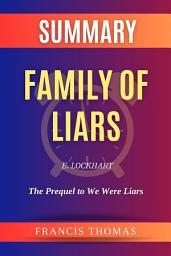 Icon image Summary of Family of Liars by E. Lockhart:The Prequel to We Were Liars: A Comprehensive Summary