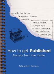 Icon image How to Get Published: Secrets from the Inside