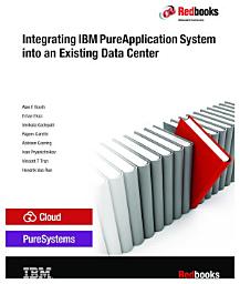 Icon image Integrating IBM PureApplication System into an Existing Data Center