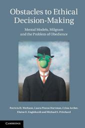 Icon image Obstacles to Ethical Decision-Making: Mental Models, Milgram and the Problem of Obedience