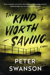 Icon image The Kind Worth Saving: A Novel