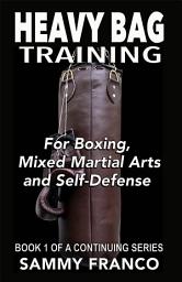 Icon image Heavy Bag Training: For Boxing, Mixed Martial Arts, and Self-Defense