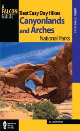 Icon image Best Easy Day Hikes Canyonlands and Arches National Parks: Edition 3