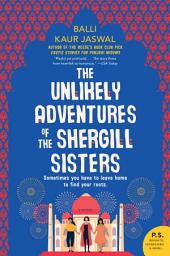 Icon image The Unlikely Adventures of the Shergill Sisters: A Novel