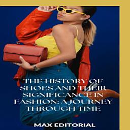 Icon image The History of Shoes and Their Significance in Fashion: A Journey Through Time