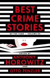 Icon image Best Crime Stories of the Year Volume 4: a superb selection of crime and mystery fiction curated by award-winning author Anthony Horowitz