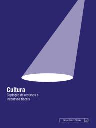 Icon image Cultura: captação de recursos e incentivos fiscais: Edição atualizada até 2013