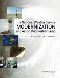 Icon image The National Weather Service Modernization and Associated Restructuring: A Retrospective Assessment