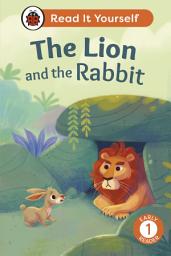 Icon image The Lion and the Rabbit: Read It Yourself - Level 1 Early Reader