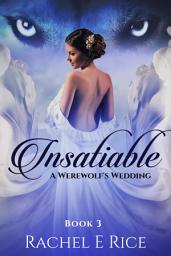 Icon image Werewolf, PNR Reverse Harem, "Insatiable: A Werewolf's Wedding" (A New Adult Werewolf Billionaire Shifter Romance) Book 3 Reverse Harem, MMMF: Werewolf: A true story of demonic possession, reverse harem new adult werewolf erotica billionaire shifter urban fantasy paranormal romance