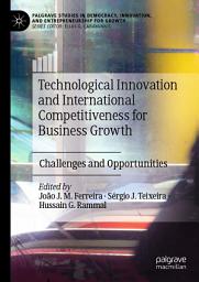 Icon image Technological Innovation and International Competitiveness for Business Growth: Challenges and Opportunities