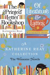 Icon image A Katherine Reay Collection: The Winsome Novels: The Printed Letter Bookshop and Of Literature and Lattes