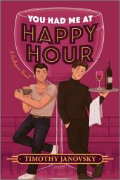 Icon image You Had Me at Happy Hour: A Spicy Opposites Attract Rivals to Lovers MM Romance