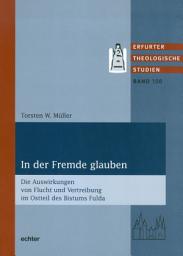 Icon image In der Fremde glauben: Die Auswirkungen von Flucht und Vertreibung im Ostteil des Bistums Fulda