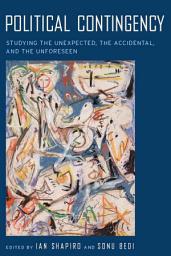 Icon image Political Contingency: Studying the Unexpected, the Accidental, and the Unforeseen