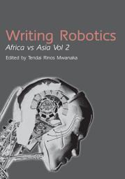 Icon image Writing Robotics: Africa Vs Asia Vol 2