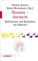 Icon image Ökumene - überdacht: Reflexionen und Realitäten im Umbruch