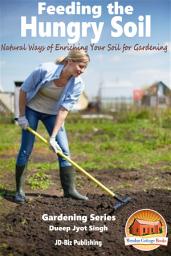 Icon image Feeding the Hungry Soil - Natural Ways of Enriching Your Soil for Gardening