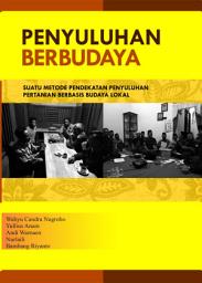 Icon image Penyuluhan berbudaya : suatu metode pendekatan penyuluhan pertanian berbasis budaya lokal