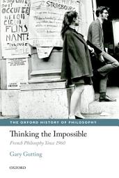 Icon image Thinking the Impossible: French Philosophy Since 1960