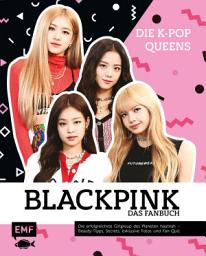 Icon image Blackpink – Die K-Pop-Queens – Das Fanbuch: Die erfolgreichste Girlgroup des Planeten hautnah – Beauty-Tipps, Secrets, exklusive Fotos und Fan-Quiz