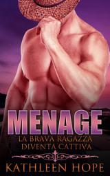 Icon image Menage: La brava ragazza diventa cattiva