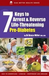 Icon image 7 Keys to Arrest & Prevent Life Threatening Pre Diabetes: Even a borderline fasting blood glucose level of 5.5 mmol/L can be dangerous