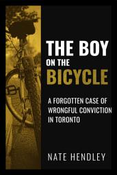 Icon image The Boy on the Bicycle: A Forgotten Case of Wrongful Conviction in Toronto