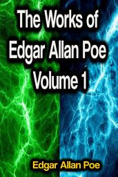 Icon image The Works of Edgar Allan Poe Volume 1