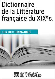 Icon image Dictionnaire de la Littérature française du XIXe s.: Les Dictionnaires d'Universalis