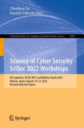 Icon image Science of Cyber Security - SciSec 2022 Workshops: AI-CryptoSec, TA-BC-NFT, and MathSci-Qsafe 2022, Matsue, Japan, August 10–12, 2022, Revised Selected Papers