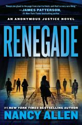 Icon image Renegade: An Anonymous Justice novel